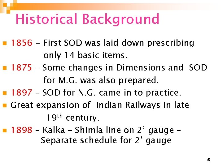 Historical Background n n n 1856 - First SOD was laid down prescribing only