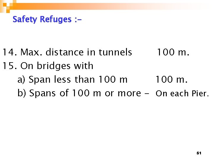 Safety Refuges : - 14. Max. distance in tunnels 100 m. 15. On bridges