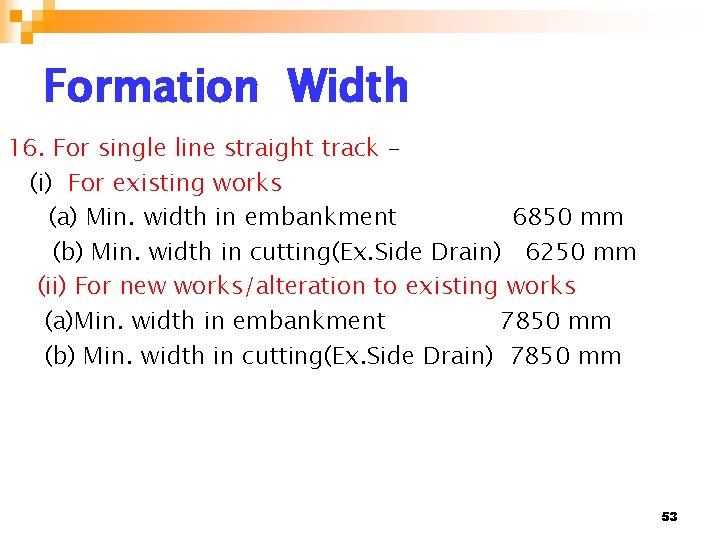 Formation Width 16. For single line straight track – (i) For existing works (a)