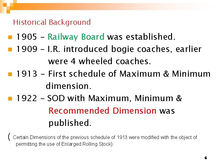 Historical Background n n 1905 – Railway Board was established. 1909 – I. R.