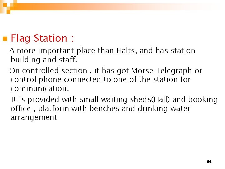 n Flag Station : A more important place than Halts, and has station building