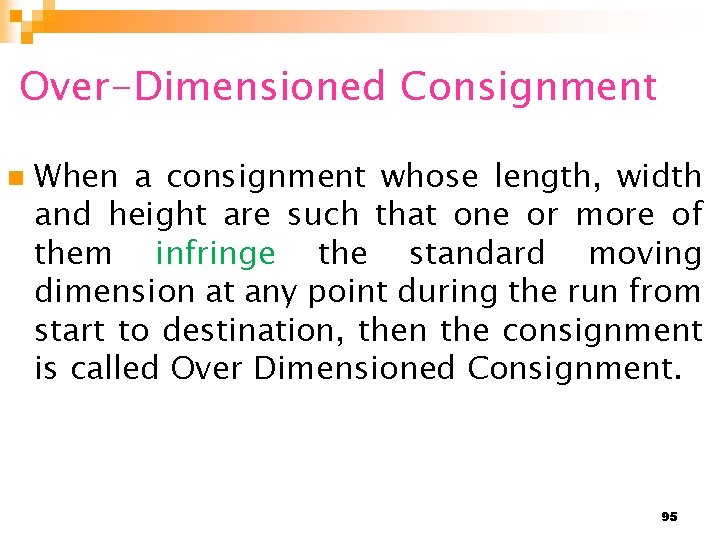 Over-Dimensioned Consignment n When a consignment whose length, width and height are such that