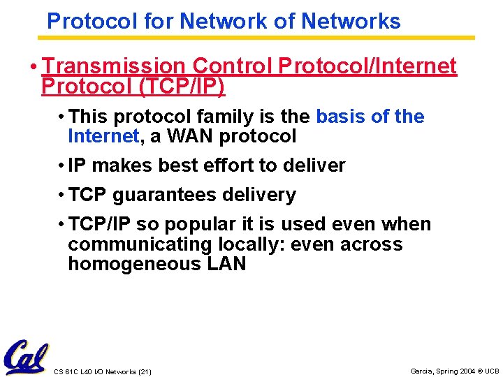 Protocol for Network of Networks • Transmission Control Protocol/Internet Protocol (TCP/IP) • This protocol