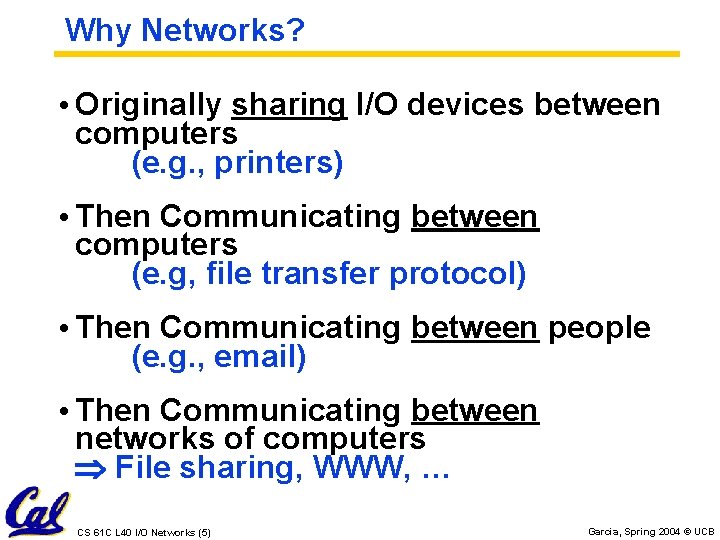 Why Networks? • Originally sharing I/O devices between computers (e. g. , printers) •
