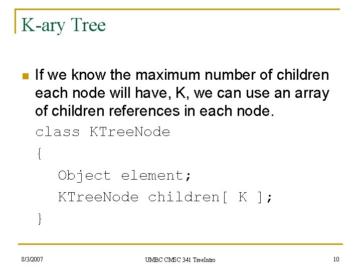 K-ary Tree n If we know the maximum number of children each node will