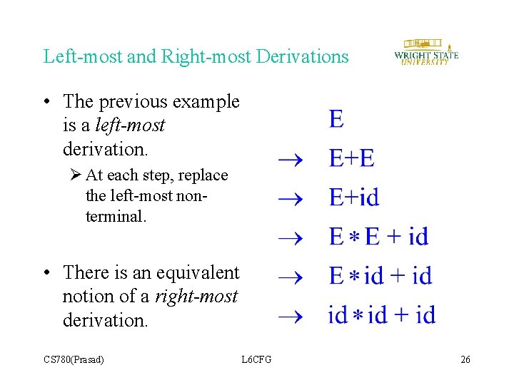 Left-most and Right-most Derivations • The previous example is a left-most derivation. Ø At Left-most and Right-most Derivations • The previous example is a left-most derivation. Ø At
