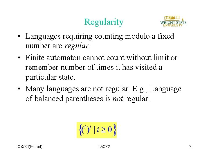 Regularity • Languages requiring counting modulo a fixed number are regular. • Finite automaton Regularity • Languages requiring counting modulo a fixed number are regular. • Finite automaton