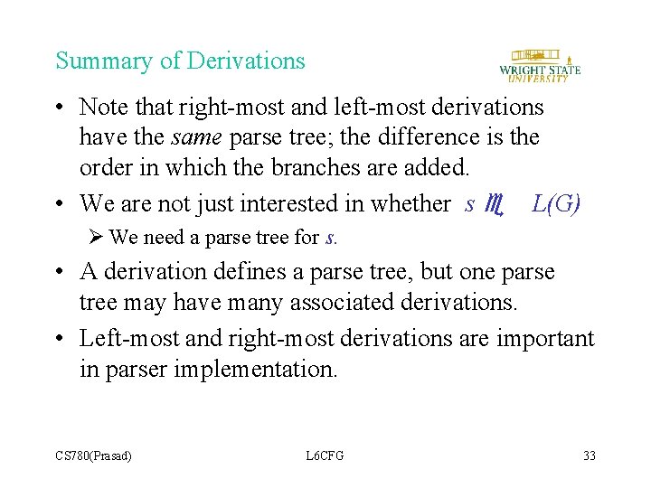 Summary of Derivations • Note that right-most and left-most derivations have the same parse Summary of Derivations • Note that right-most and left-most derivations have the same parse