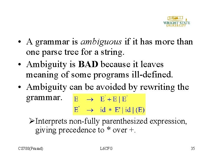 • A grammar is ambiguous if it has more than one parse tree • A grammar is ambiguous if it has more than one parse tree