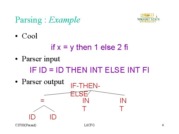 Parsing : Example • Cool if x = y then 1 else 2 fi Parsing : Example • Cool if x = y then 1 else 2 fi
