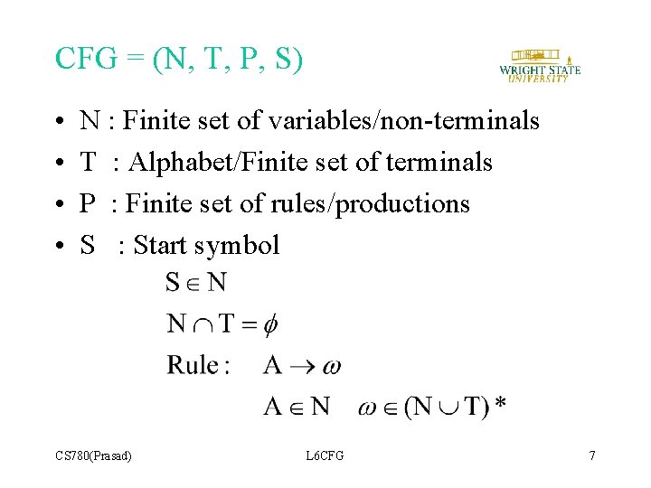 CFG = (N, T, P, S) • • N : Finite set of variables/non-terminals CFG = (N, T, P, S) • • N : Finite set of variables/non-terminals