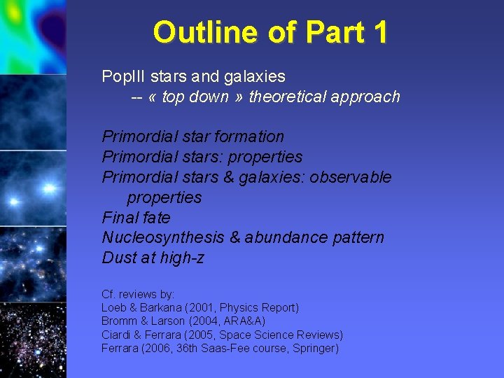 Outline of Part 1 Pop. III stars and galaxies -- « top down »