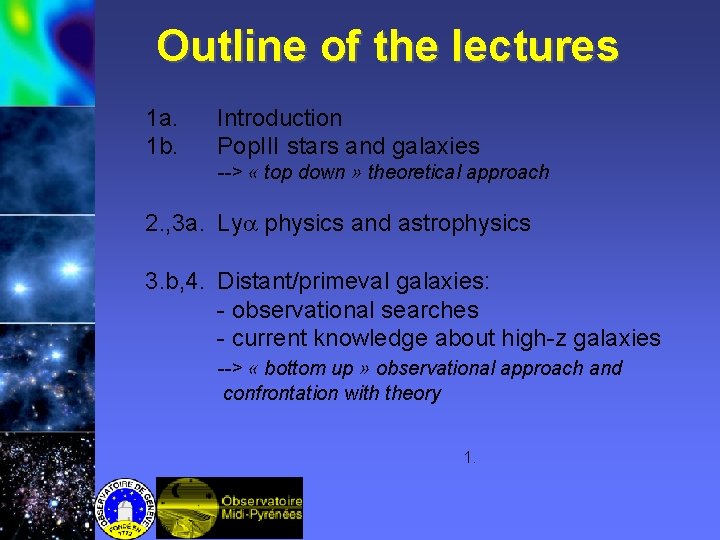 Outline of the lectures 1 a. 1 b. Introduction Pop. III stars and galaxies