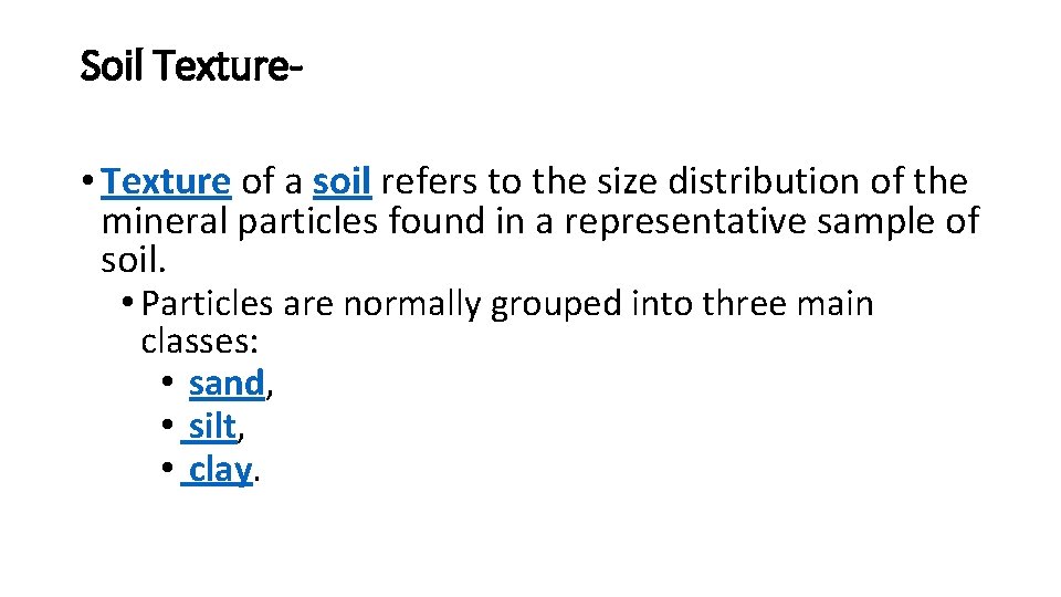 Soil Texture • Texture of a soil refers to the size distribution of the