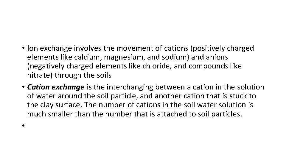  • Ion exchange involves the movement of cations (positively charged elements like calcium,