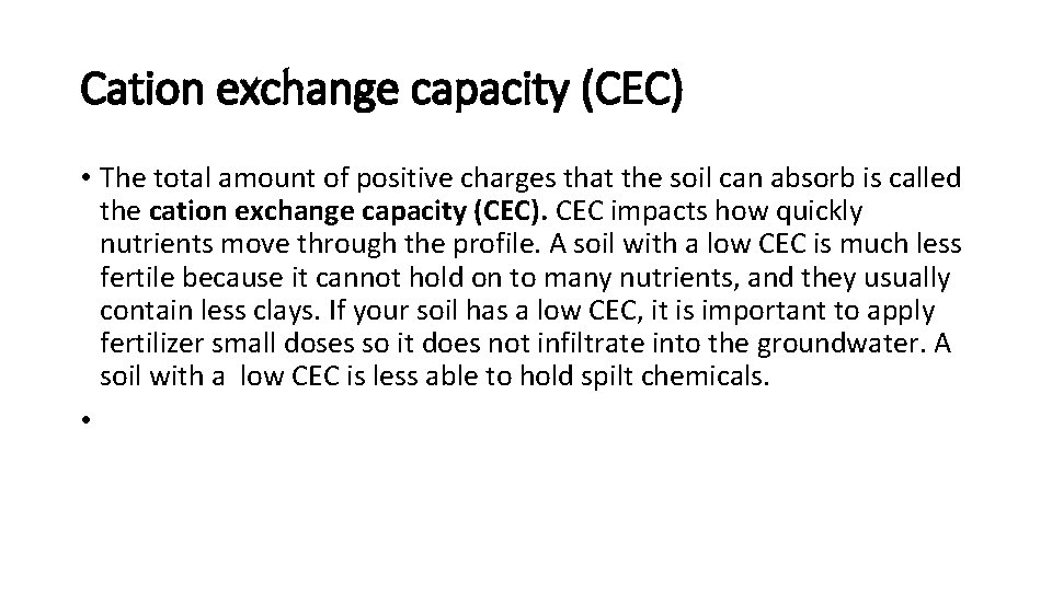 Cation exchange capacity (CEC) • The total amount of positive charges that the soil