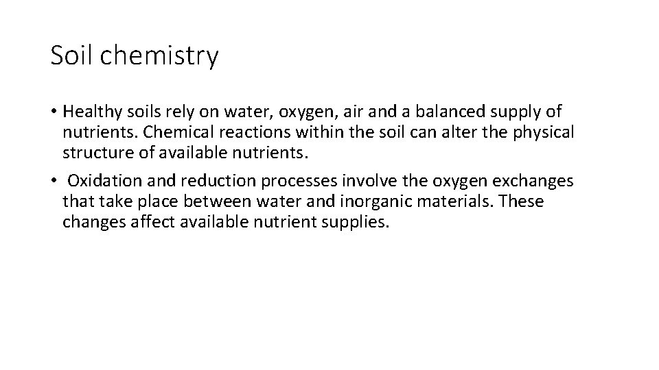 Soil chemistry • Healthy soils rely on water, oxygen, air and a balanced supply