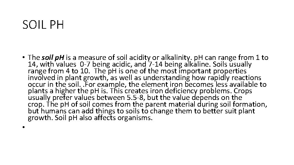 SOIL PH • The soil p. H is a measure of soil acidity or