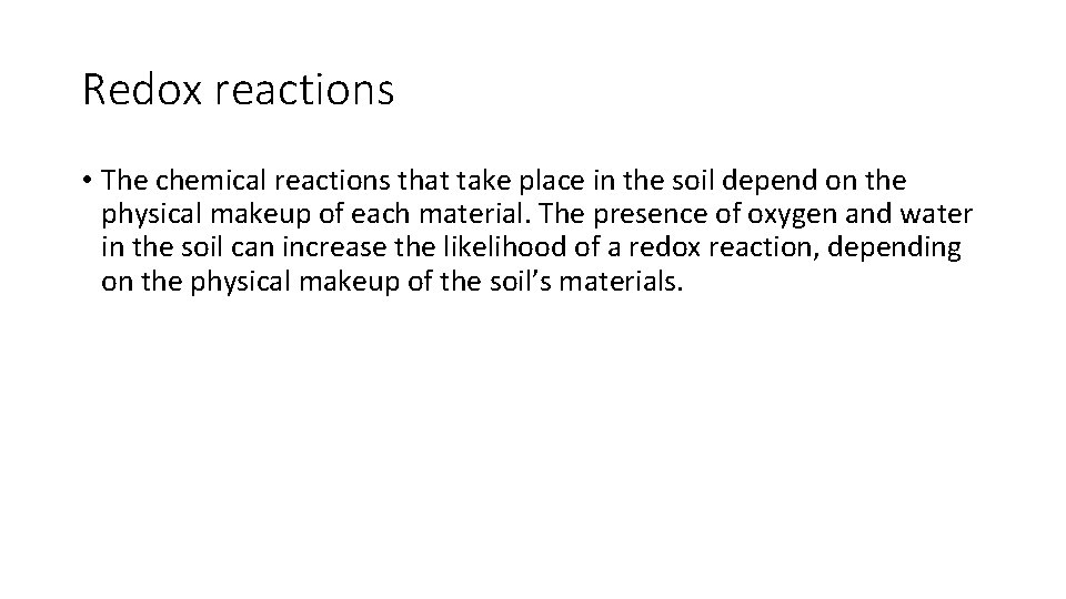Redox reactions • The chemical reactions that take place in the soil depend on