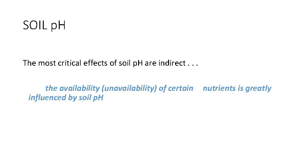 SOIL p. H The most critical effects of soil p. H are indirect. .