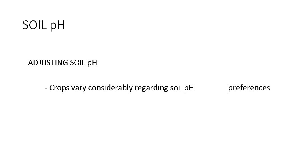 SOIL p. H ADJUSTING SOIL p. H - Crops vary considerably regarding soil p.