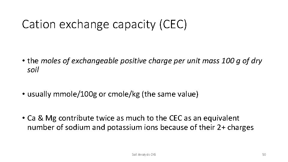 Cation exchange capacity (CEC) • the moles of exchangeable positive charge per unit mass