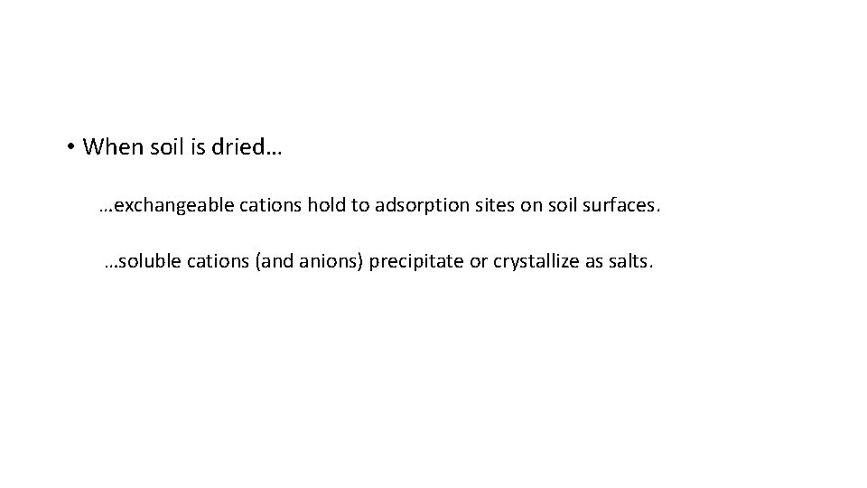  • When soil is dried… …exchangeable cations hold to adsorption sites on soil