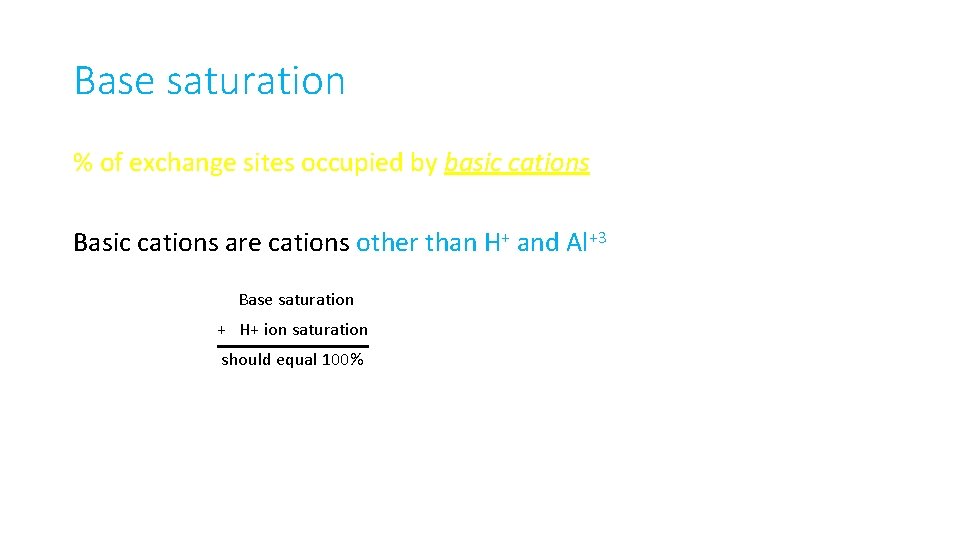 Base saturation % of exchange sites occupied by basic cations Basic cations are cations
