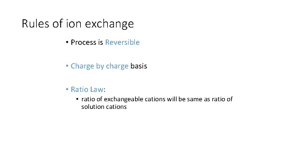Rules of ion exchange • Process is Reversible • Charge by charge basis •
