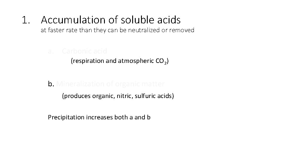 1. Accumulation of soluble acids at faster rate than they can be neutralized or