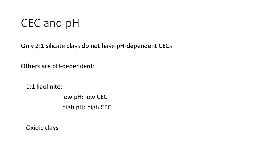 CEC and p. H Only 2: 1 silicate clays do not have p. H-dependent