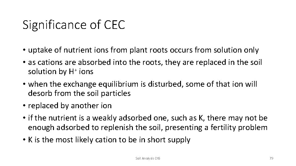 Significance of CEC • uptake of nutrient ions from plant roots occurs from solution