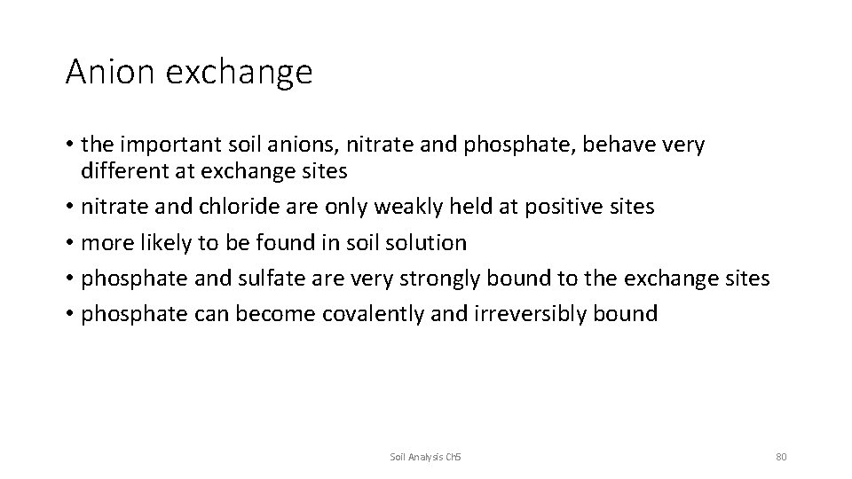 Anion exchange • the important soil anions, nitrate and phosphate, behave very different at