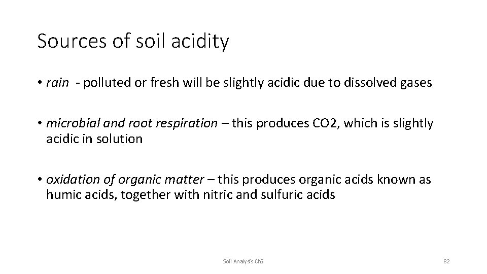 Sources of soil acidity • rain - polluted or fresh will be slightly acidic