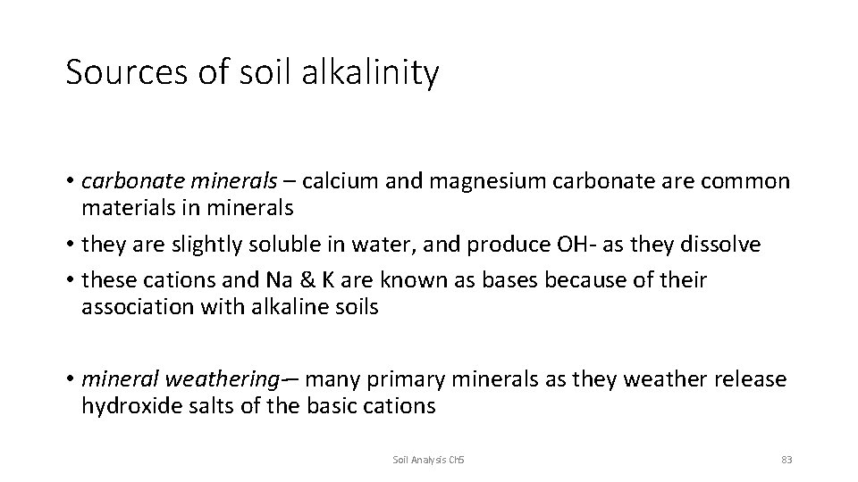 Sources of soil alkalinity • carbonate minerals – calcium and magnesium carbonate are common