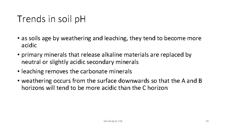 Trends in soil p. H • as soils age by weathering and leaching, they