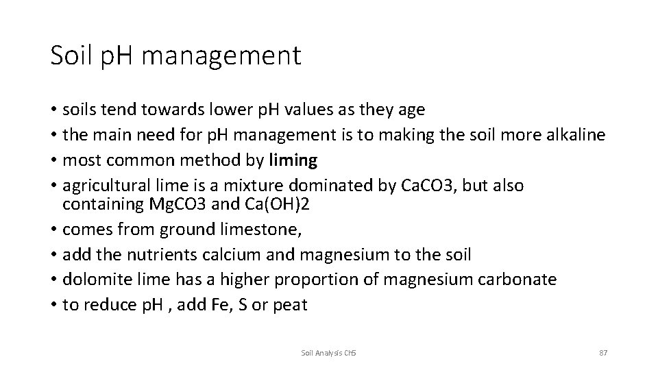 Soil p. H management • soils tend towards lower p. H values as they