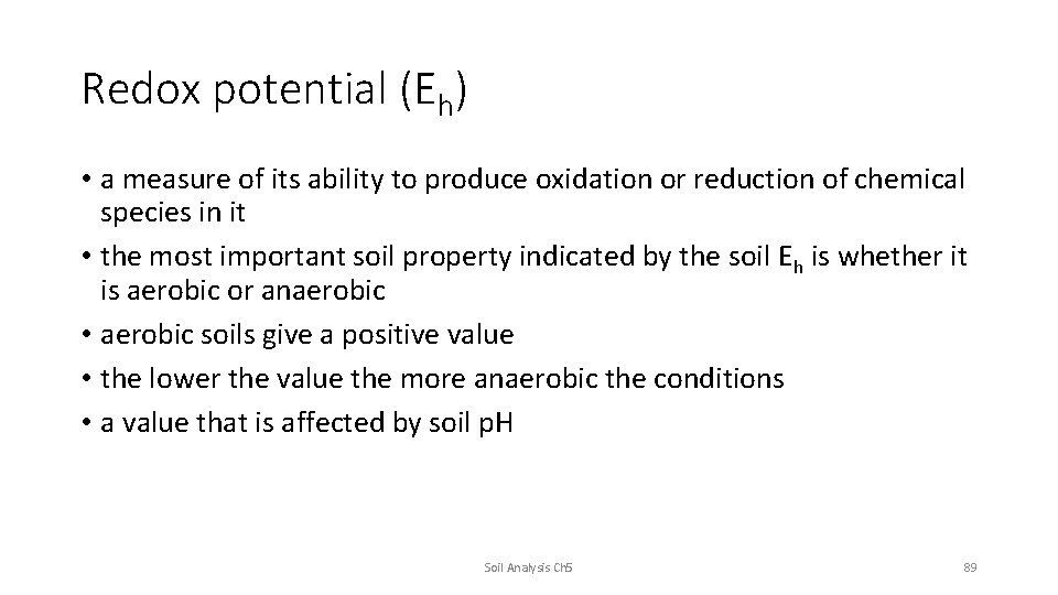 Redox potential (Eh) • a measure of its ability to produce oxidation or reduction