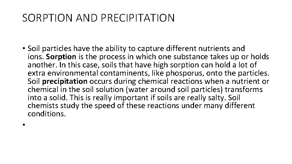 SORPTION AND PRECIPITATION • Soil particles have the ability to capture different nutrients and