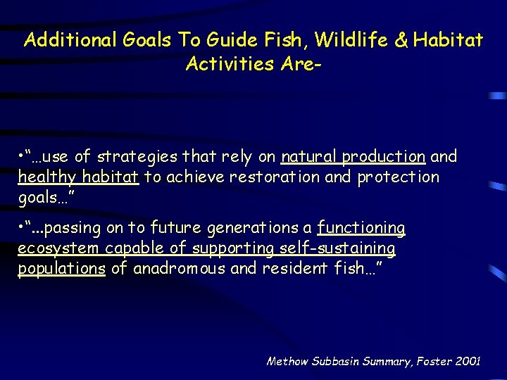 Additional Goals To Guide Fish, Wildlife & Habitat Activities Are- • “…use of strategies