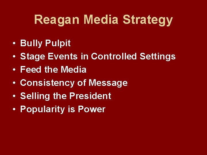 Reagan Media Strategy • • • Bully Pulpit Stage Events in Controlled Settings Feed