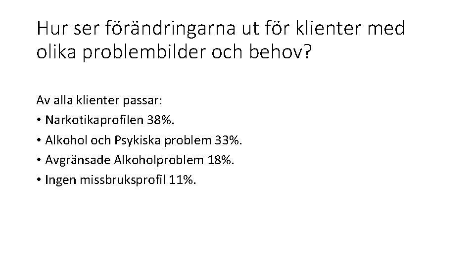 Hur ser förändringarna ut för klienter med olika problembilder och behov? Av alla klienter