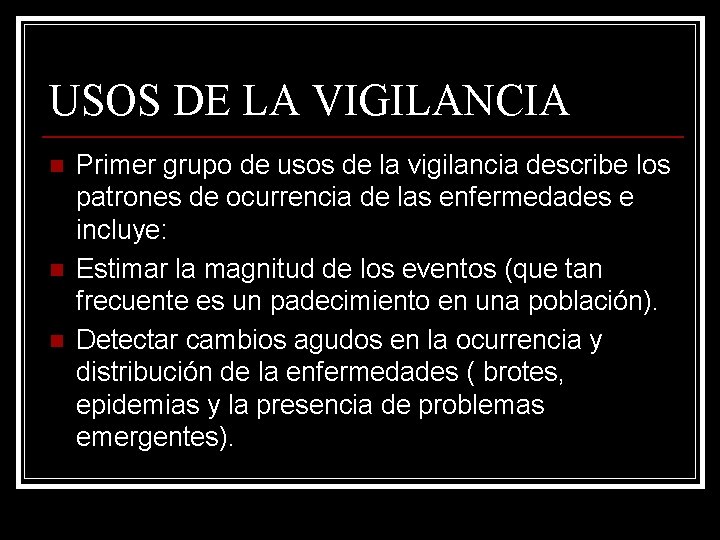 USOS DE LA VIGILANCIA n n n Primer grupo de usos de la vigilancia