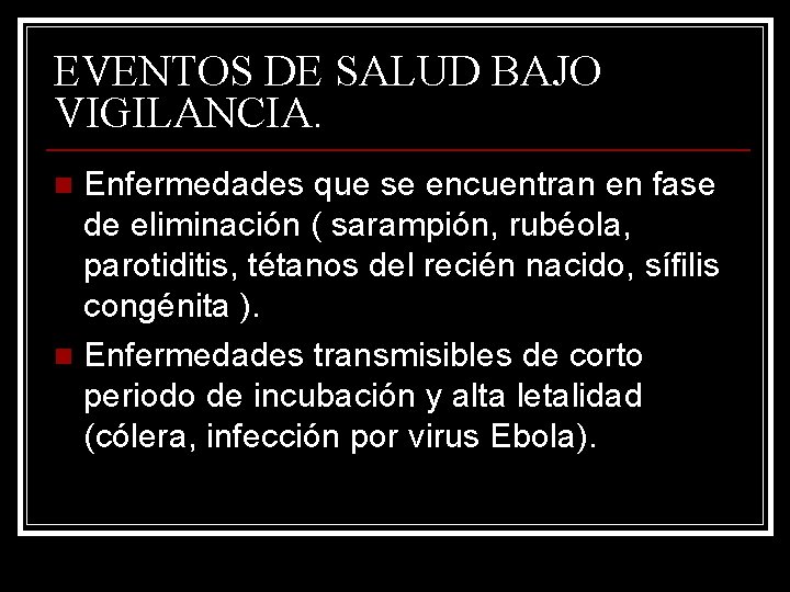 EVENTOS DE SALUD BAJO VIGILANCIA. Enfermedades que se encuentran en fase de eliminación (