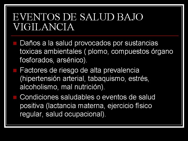 EVENTOS DE SALUD BAJO VIGILANCIA n n n Daños a la salud provocados por