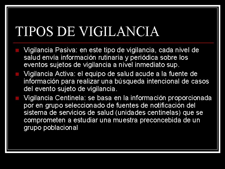 TIPOS DE VIGILANCIA n n n Vigilancia Pasiva: en este tipo de vigilancia, cada