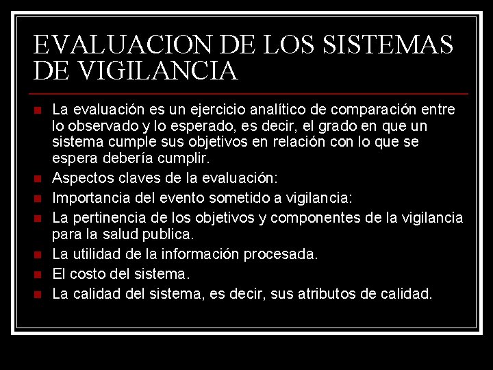 EVALUACION DE LOS SISTEMAS DE VIGILANCIA n n n n La evaluación es un