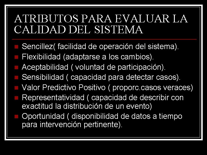 ATRIBUTOS PARA EVALUAR LA CALIDAD DEL SISTEMA n n n n Sencillez( facilidad de