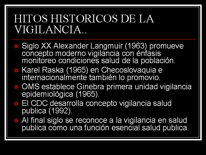 HITOS HISTORICOS DE LA VIGILANCIA. . n n n Siglo XX Alexander Langmuir (1963)