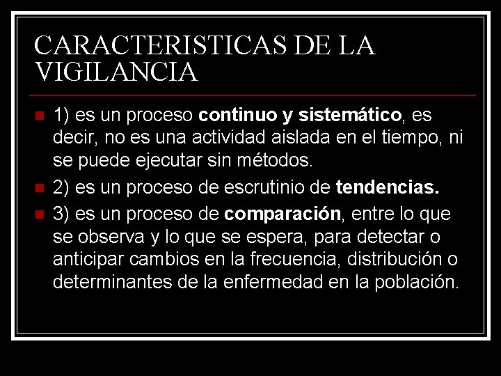 CARACTERISTICAS DE LA VIGILANCIA n n n 1) es un proceso continuo y sistemático,